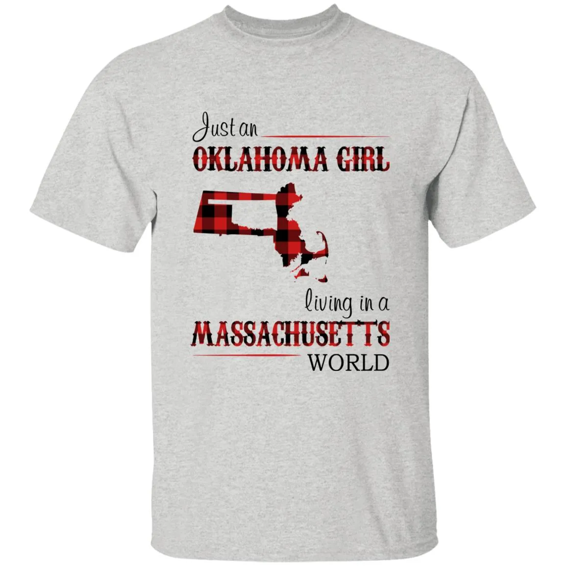 Just An Oklahoma Girl Living In A Massachusetts World T-shirt