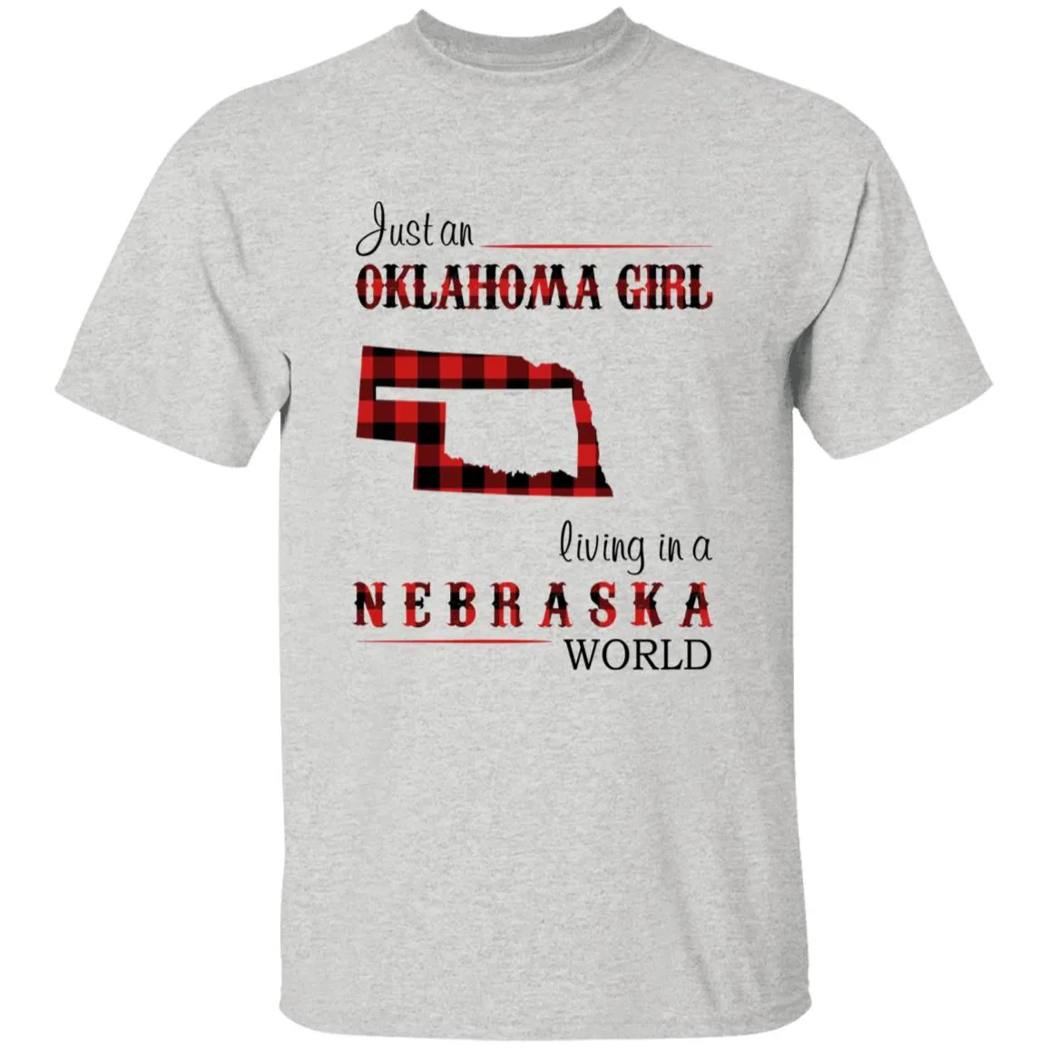 Just An Oklahoma Girl Living In A Nebraska World T-shirt