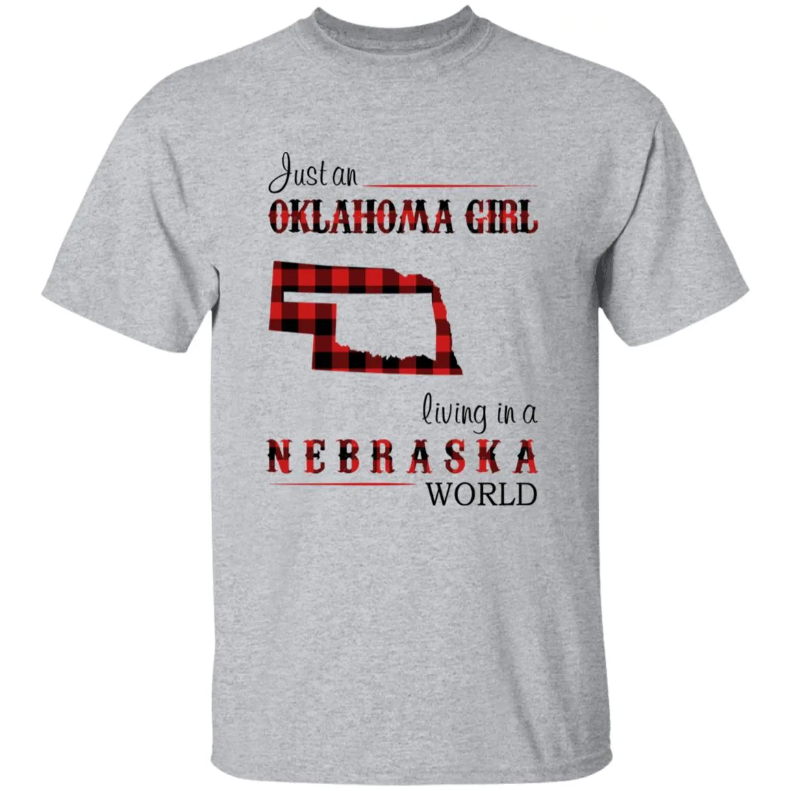 Just An Oklahoma Girl Living In A Nebraska World T-shirt