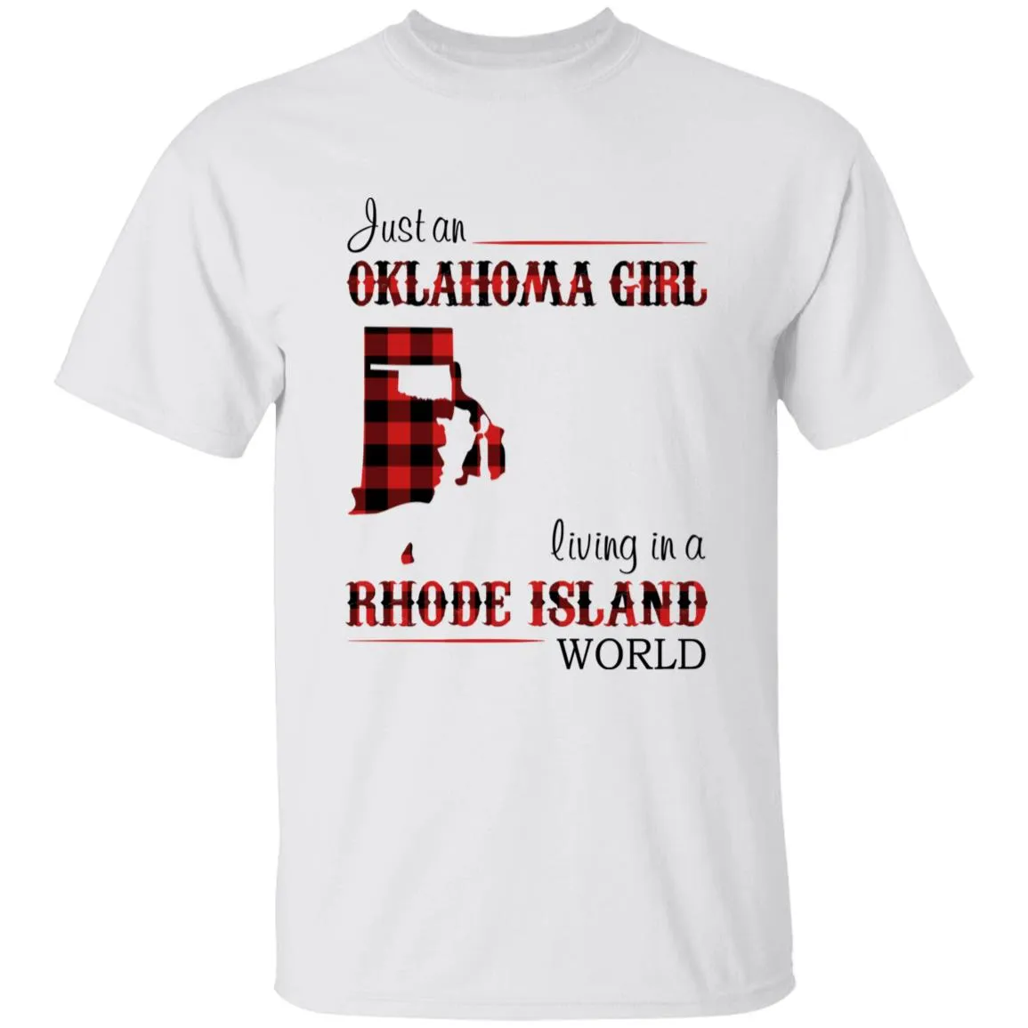 Just An Oklahoma Girl Living In A Rhode Island World T-shirt