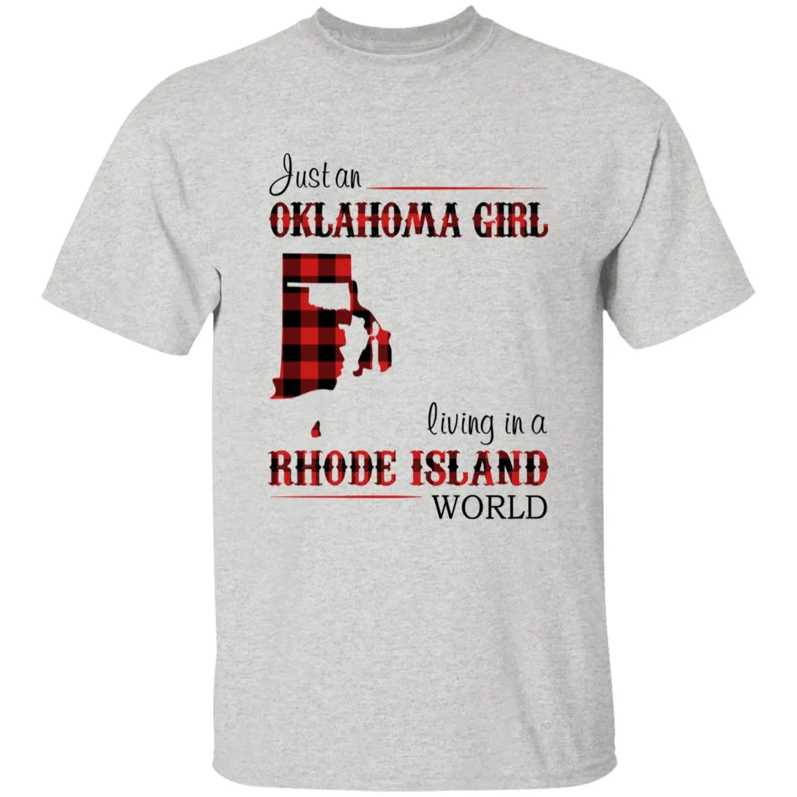 Just An Oklahoma Girl Living In A Rhode Island World T-shirt
