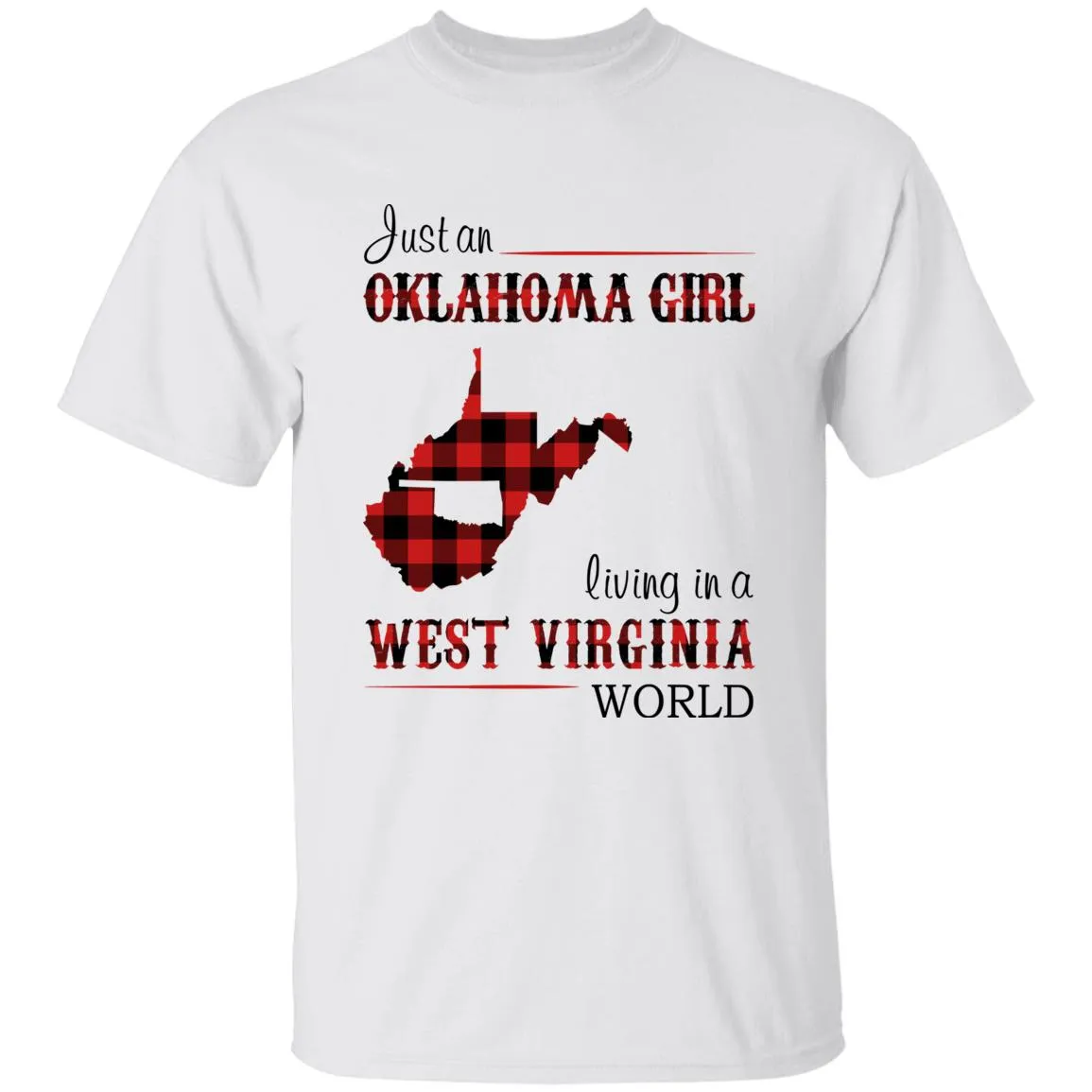 Just An Oklahoma Girl Living In A West Virginia World T-shirt