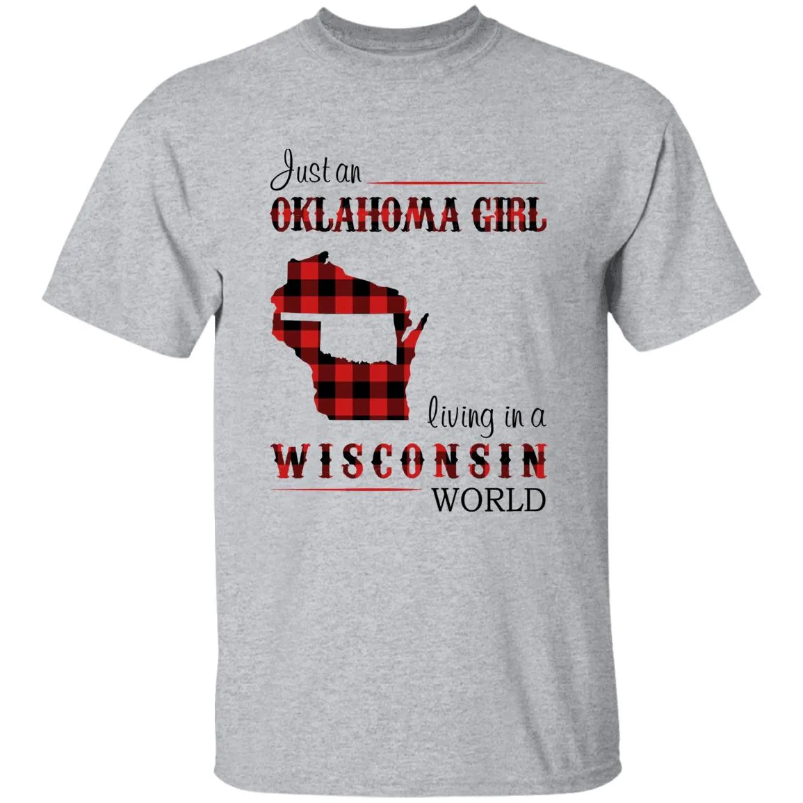 Just An Oklahoma Girl Living In A Wisconsin World T-shirt