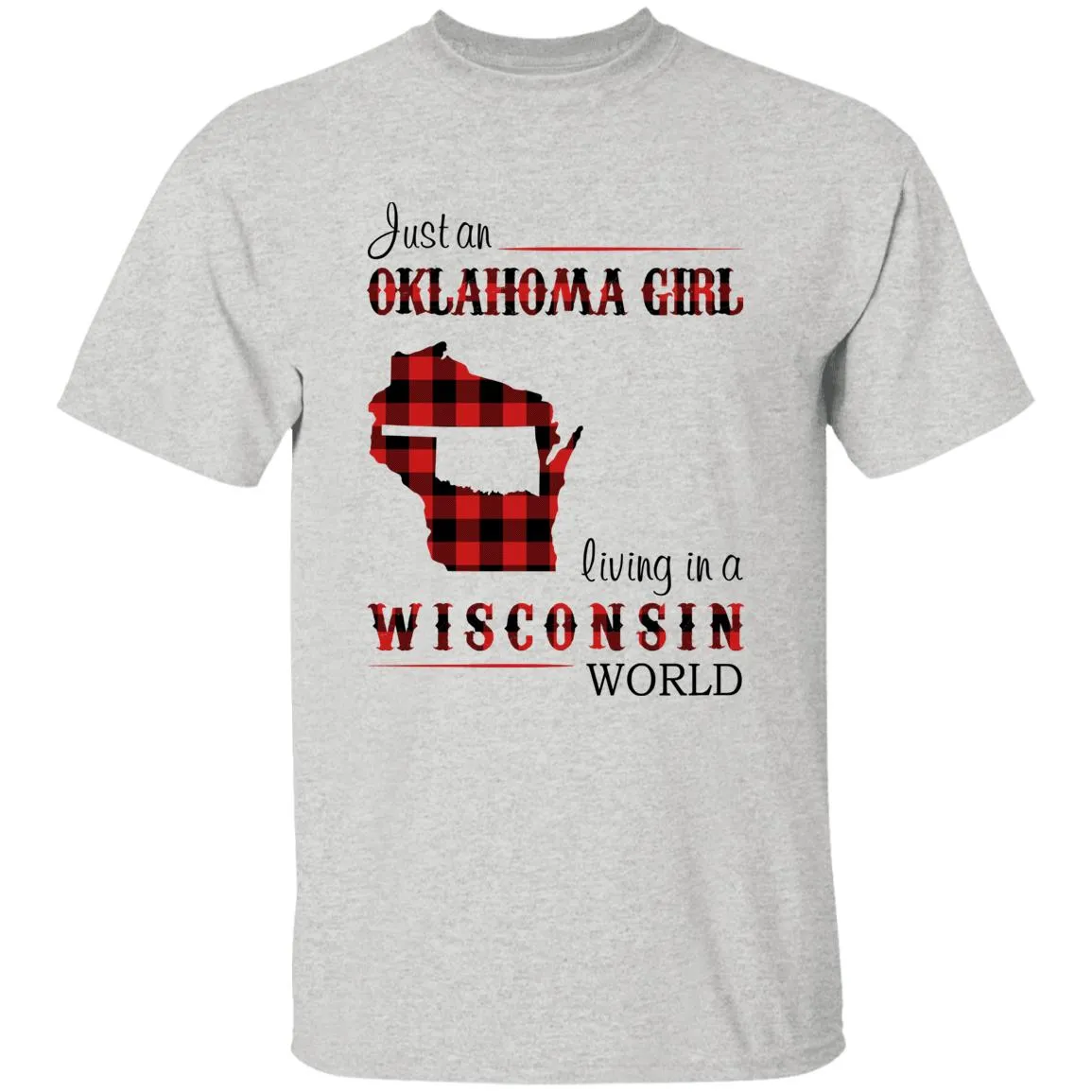 Just An Oklahoma Girl Living In A Wisconsin World T-shirt