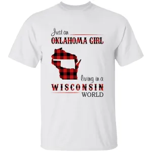 Just An Oklahoma Girl Living In A Wisconsin World T-shirt