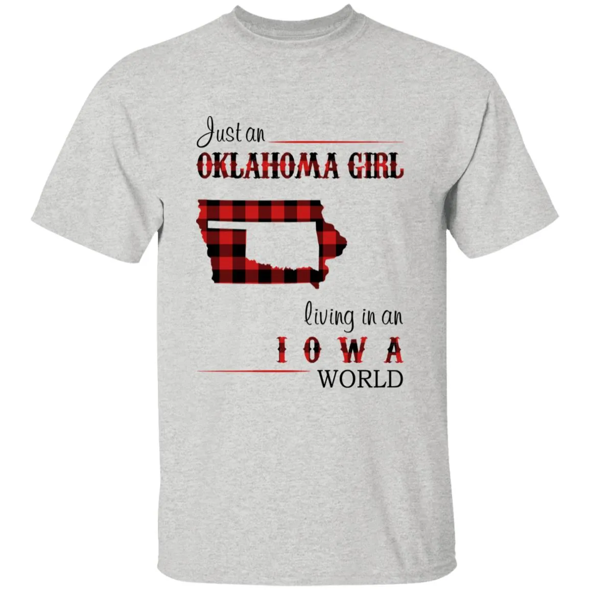 Just An Oklahoma Girl Living In An Iowa World T-shirt