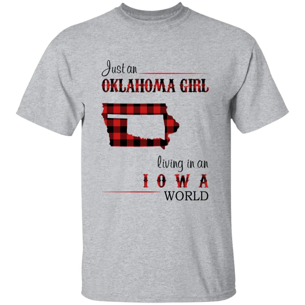 Just An Oklahoma Girl Living In An Iowa World T-shirt