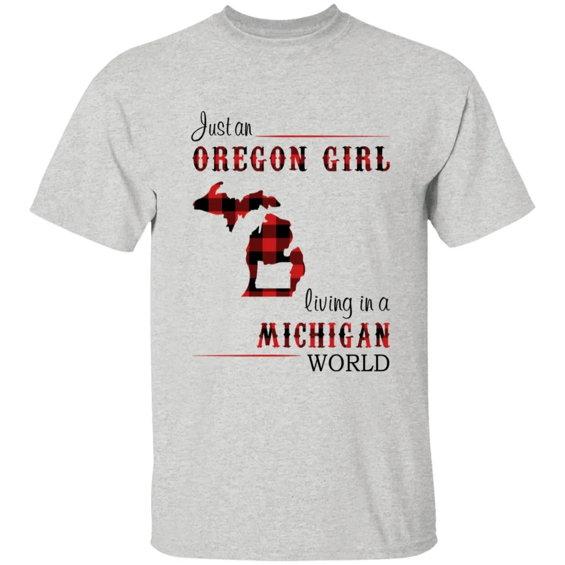 Just An Oregon Girl Living In A Michigan World T-shirt