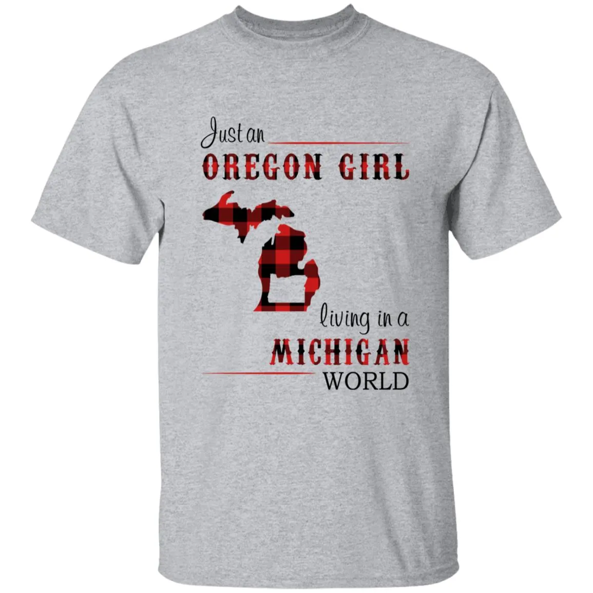 Just An Oregon Girl Living In A Michigan World T-shirt