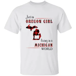 Just An Oregon Girl Living In A Michigan World T-shirt