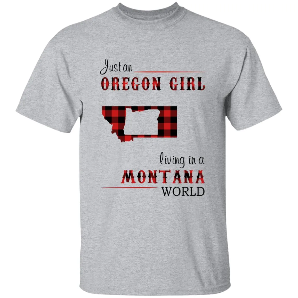 Just An Oregon Girl Living In A Montana World T-shirt