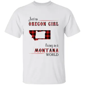 Just An Oregon Girl Living In A Montana World T-shirt