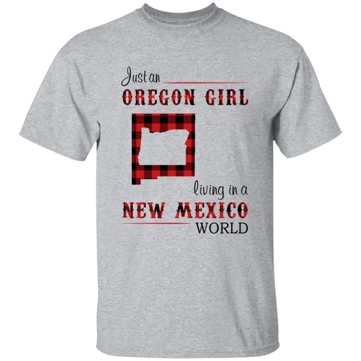 Just An Oregon Girl Living In A New Mexico World T-shirt