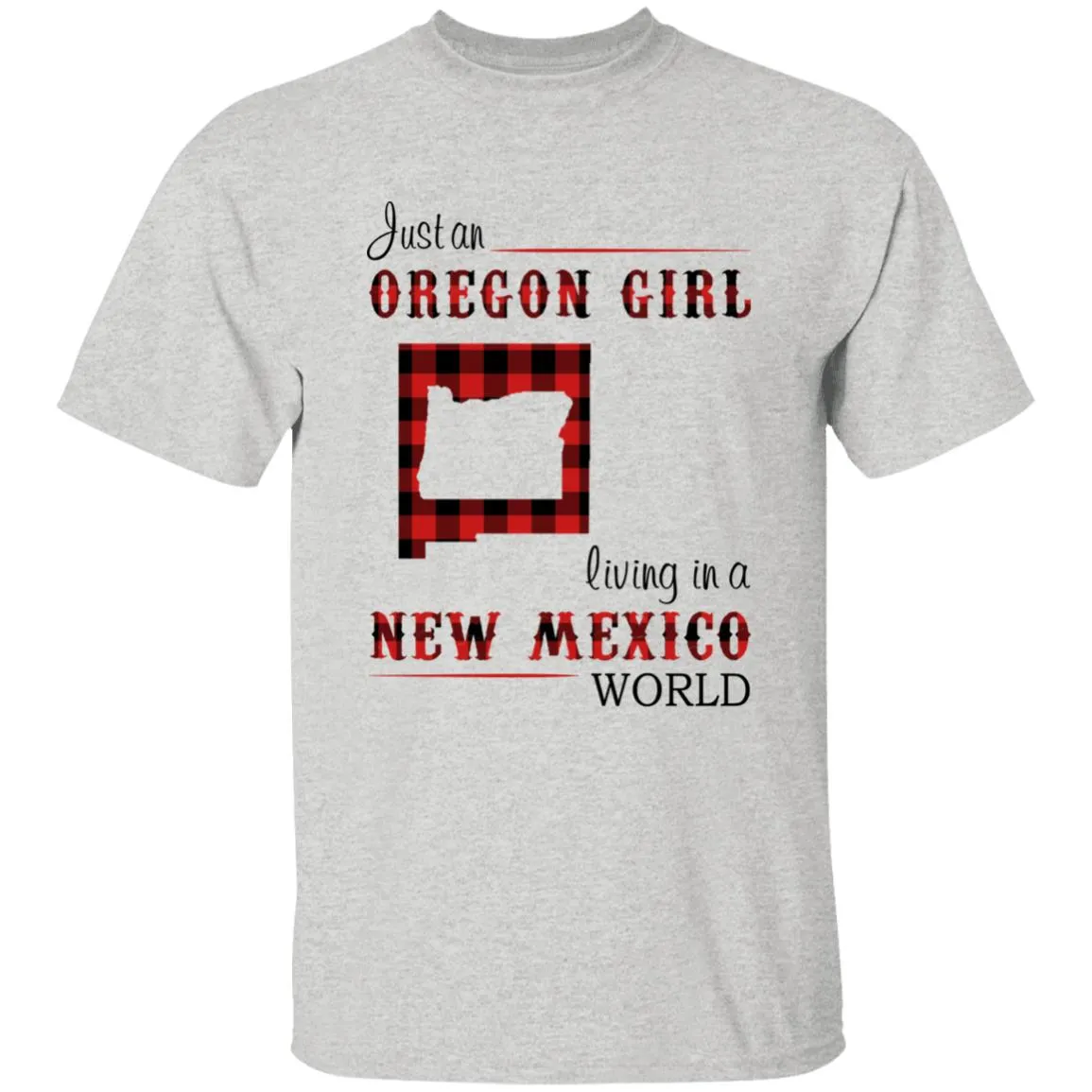Just An Oregon Girl Living In A New Mexico World T-shirt