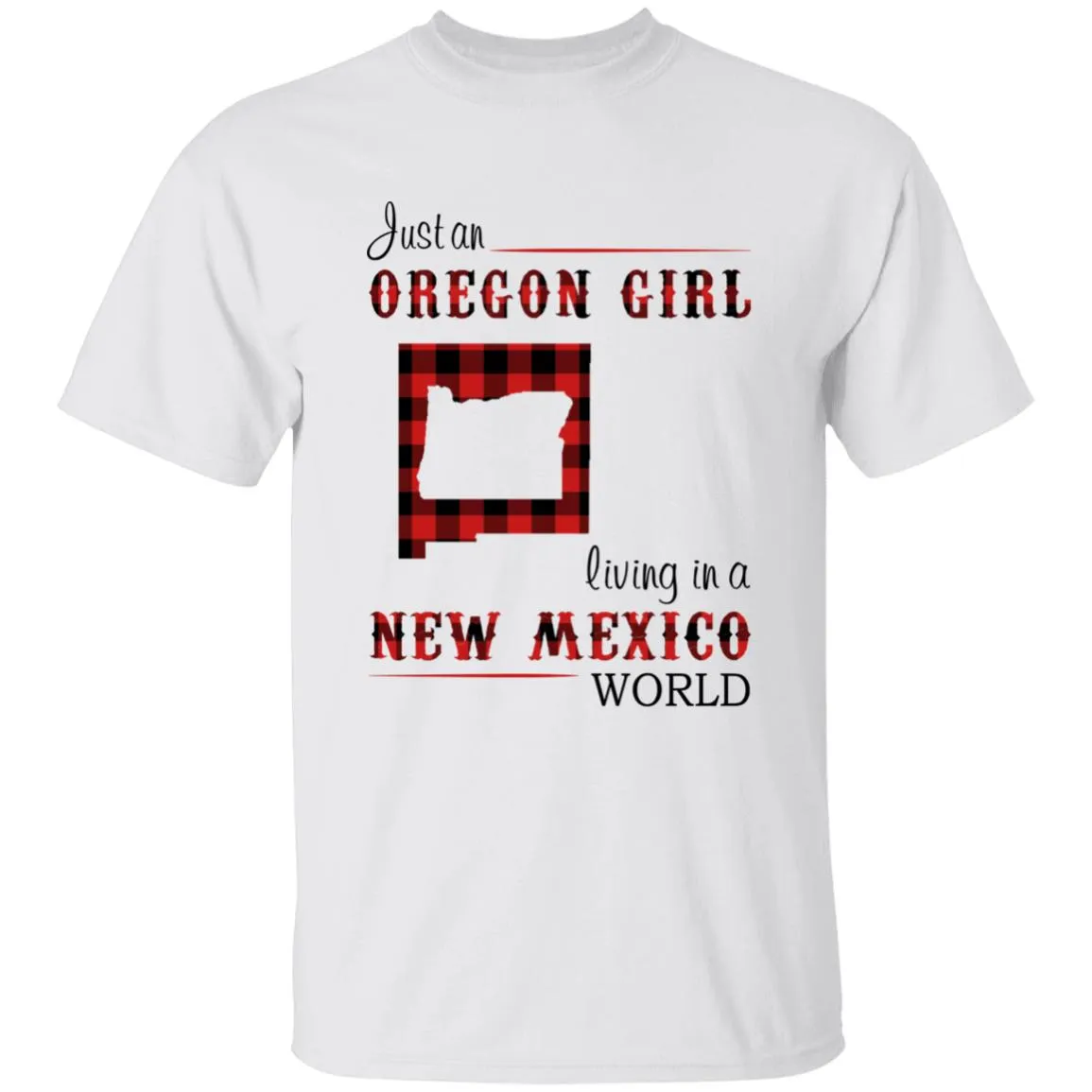 Just An Oregon Girl Living In A New Mexico World T-shirt