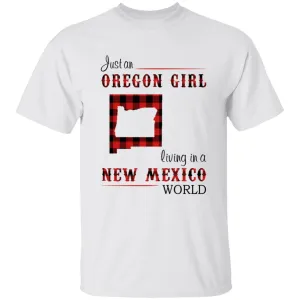 Just An Oregon Girl Living In A New Mexico World T-shirt