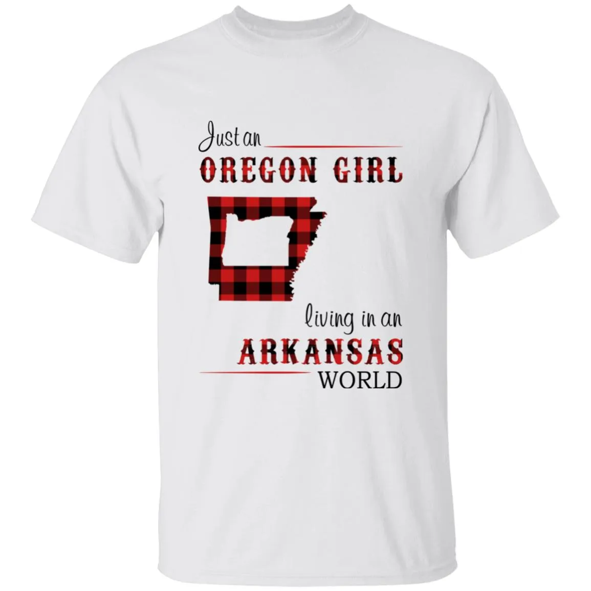 Just An Oregon Girl Living In An Arkansas World T-shirt