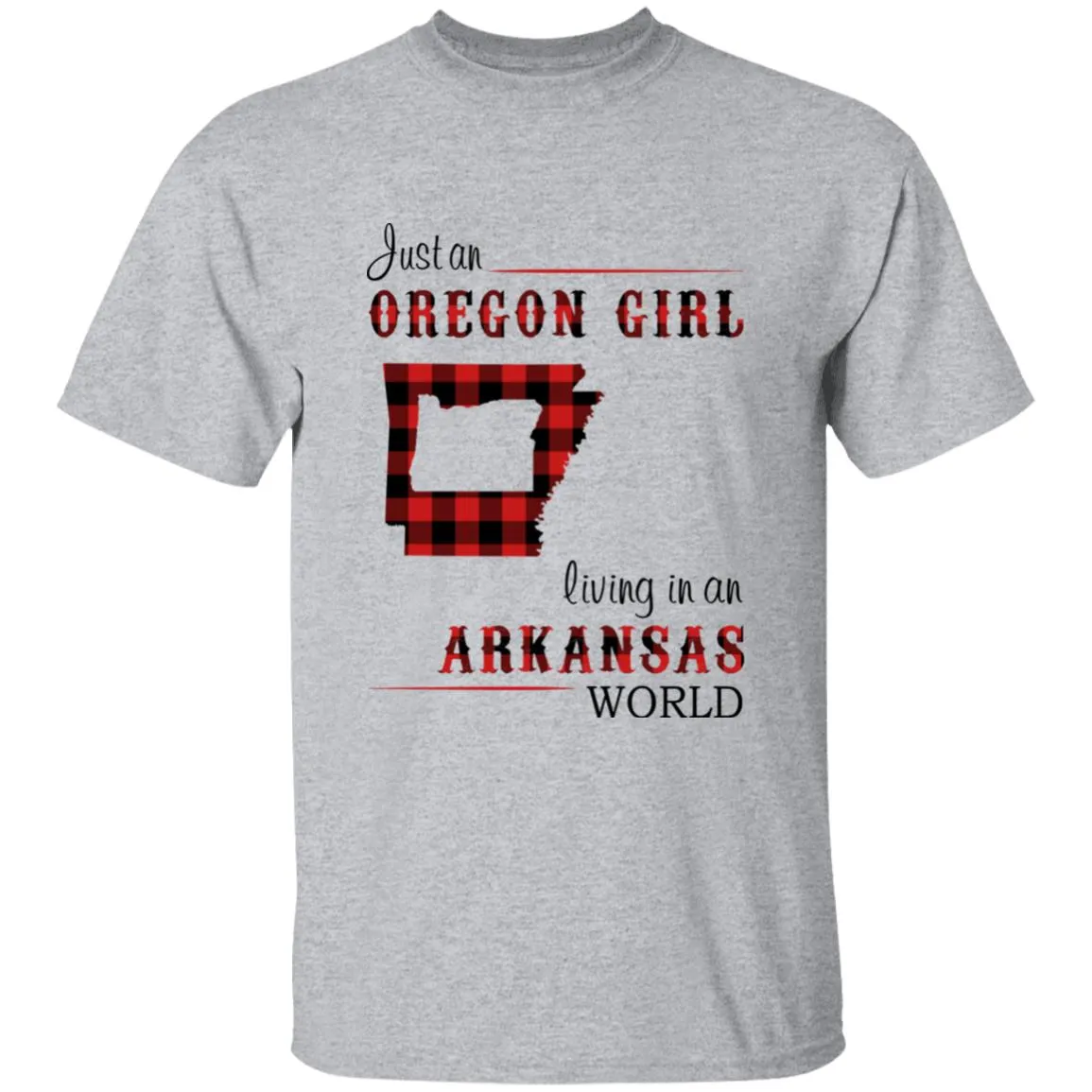 Just An Oregon Girl Living In An Arkansas World T-shirt