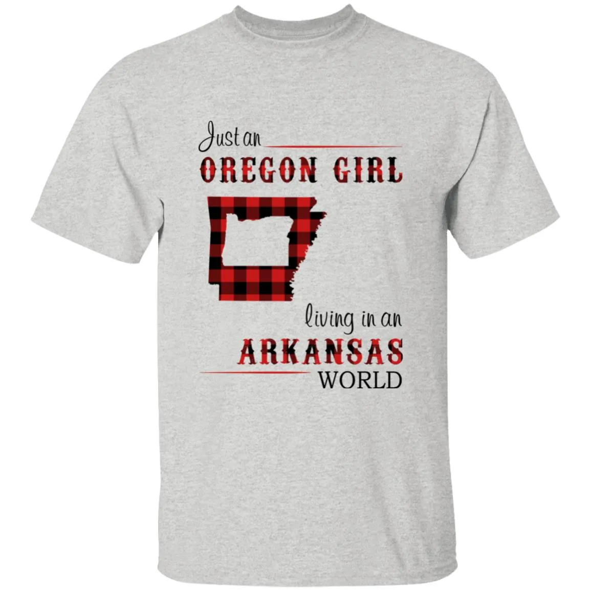 Just An Oregon Girl Living In An Arkansas World T-shirt