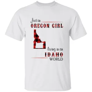 Just An Oregon Girl Living In An Idaho World T-shirt