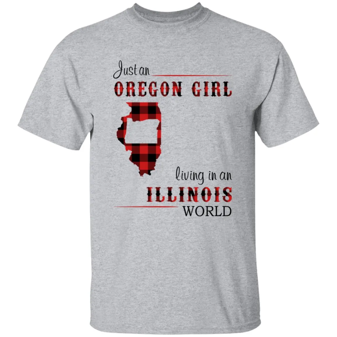 Just An Oregon Girl Living In An Illinois World T-shirt