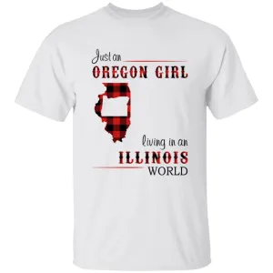 Just An Oregon Girl Living In An Illinois World T-shirt