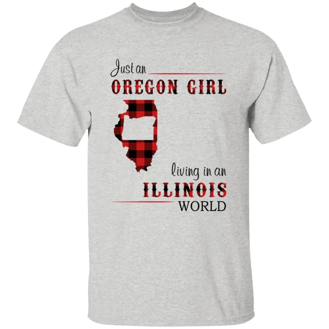 Just An Oregon Girl Living In An Illinois World T-shirt