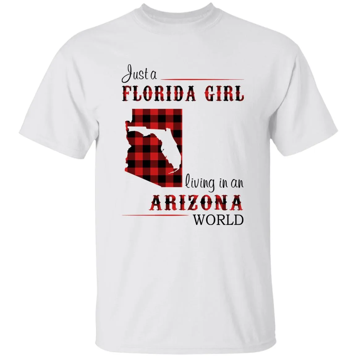 Just Florida Girl Living In An Arizona World T-shirt