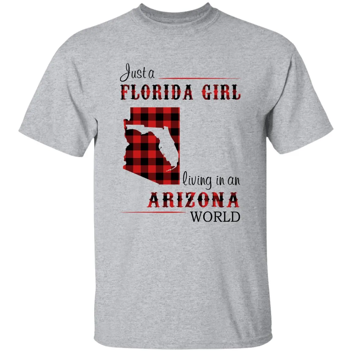 Just Florida Girl Living In An Arizona World T-shirt