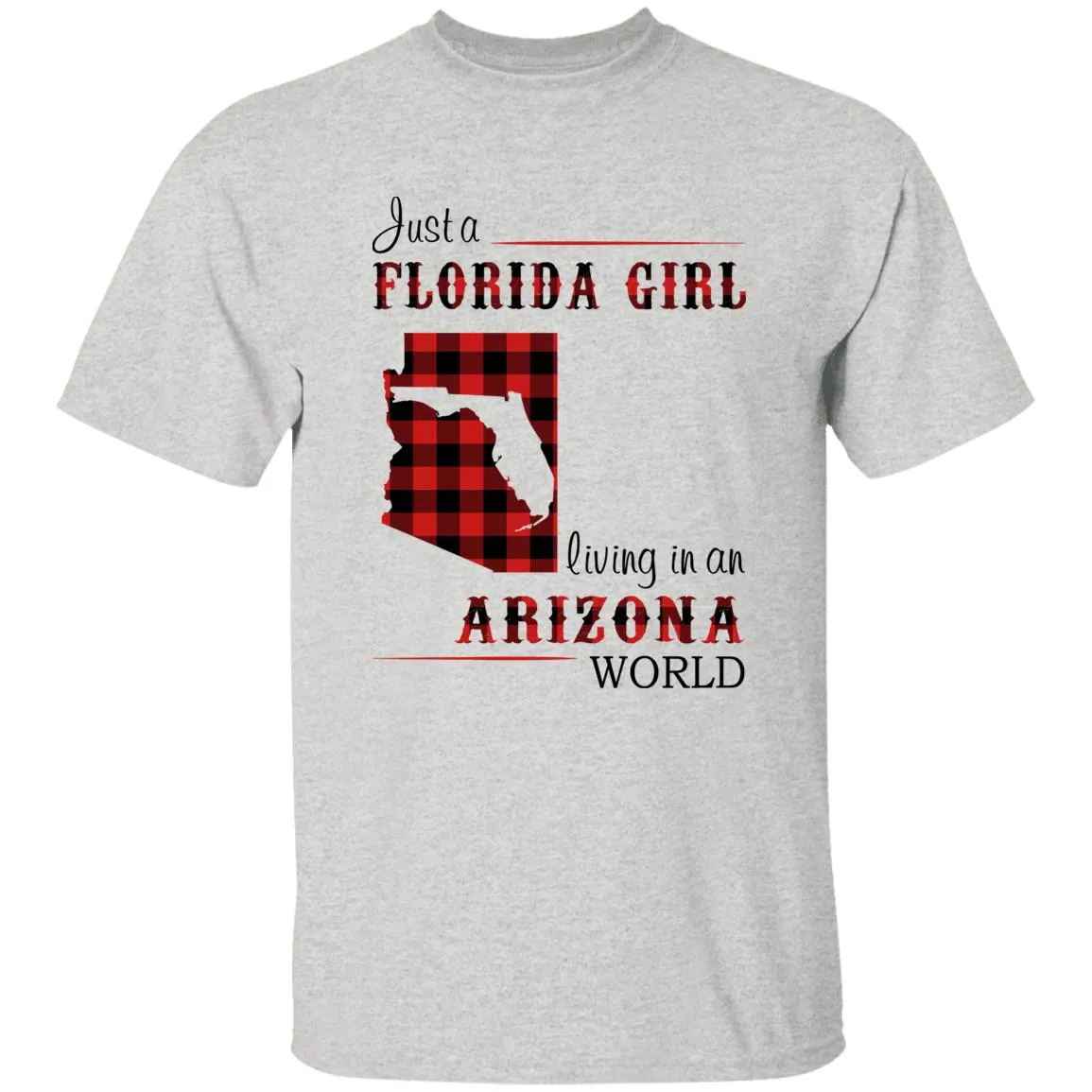 Just Florida Girl Living In An Arizona World T-shirt