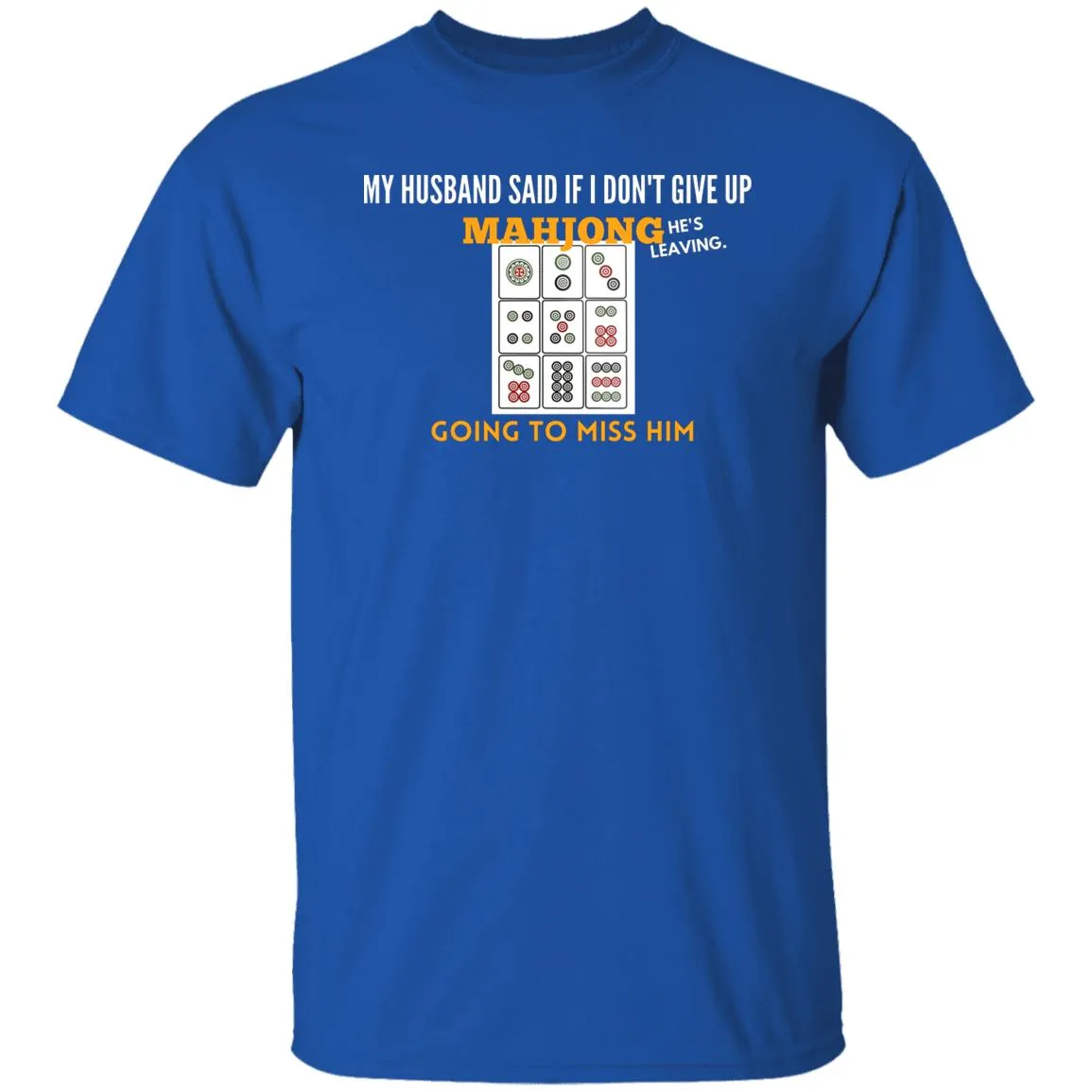 MahJong He's leaving T-Shirt