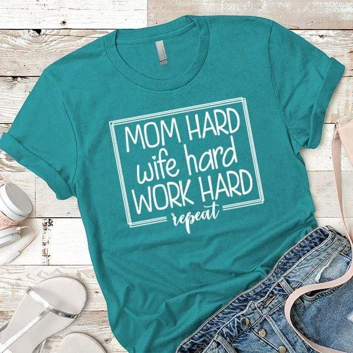 Mom Wife Work Hard Premium Tees