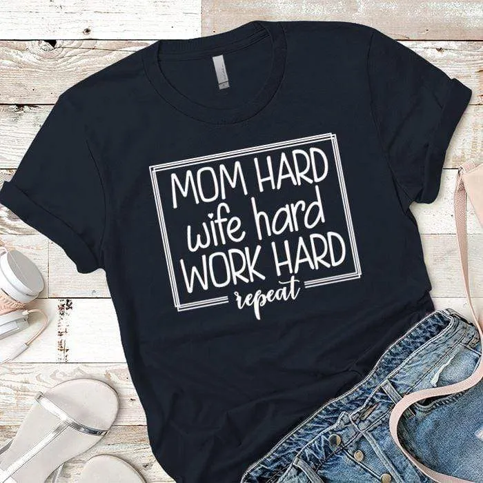 Mom Wife Work Hard Premium Tees