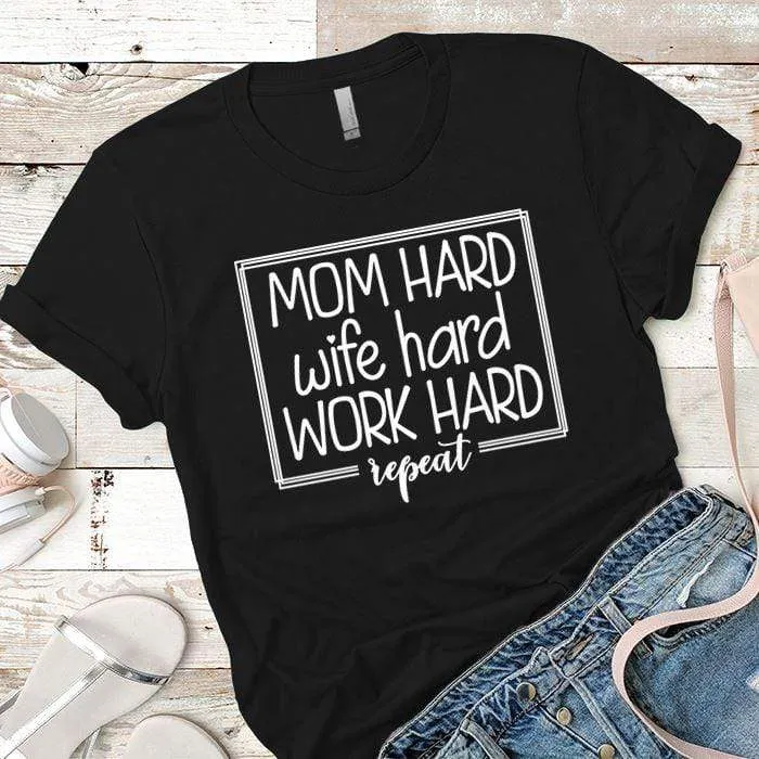 Mom Wife Work Hard Premium Tees