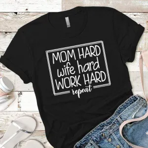 Mom Wife Work Hard Premium Tees