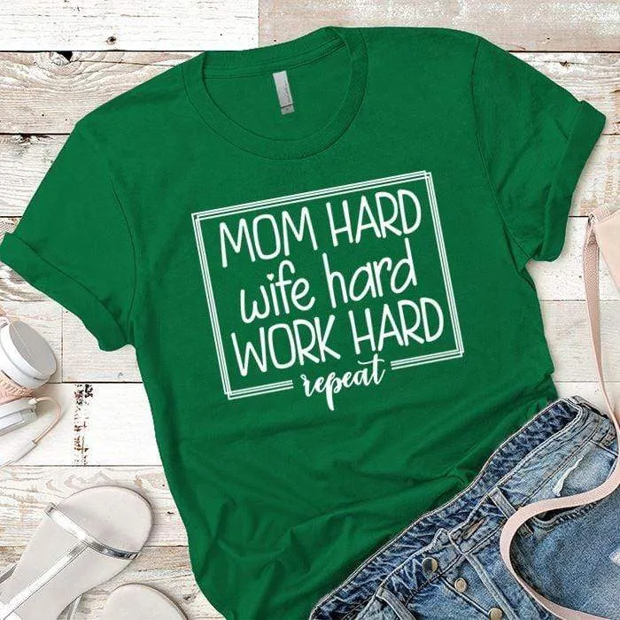 Mom Wife Work Hard Premium Tees