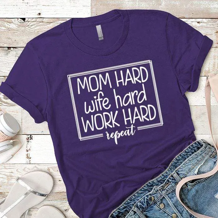 Mom Wife Work Hard Premium Tees