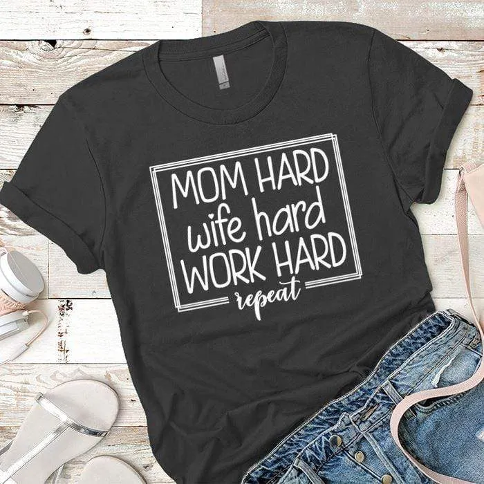 Mom Wife Work Hard Premium Tees