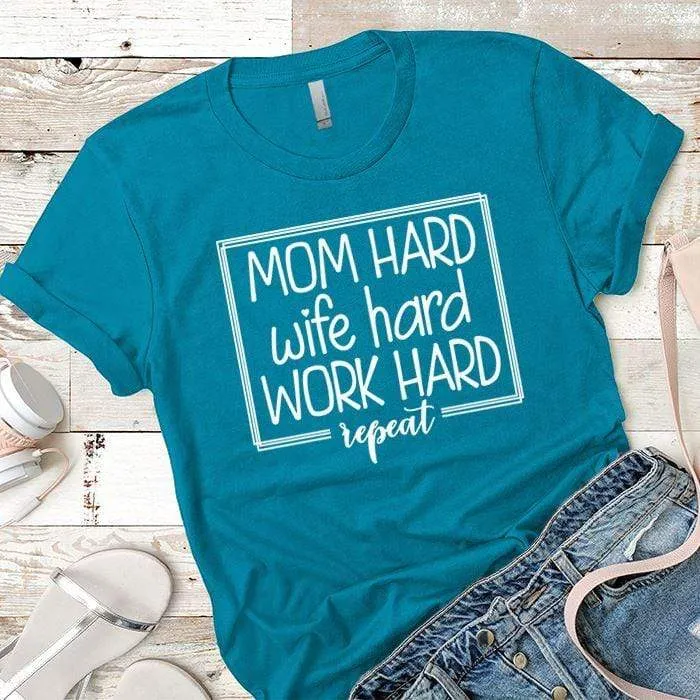 Mom Wife Work Hard Premium Tees