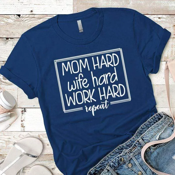 Mom Wife Work Hard Premium Tees
