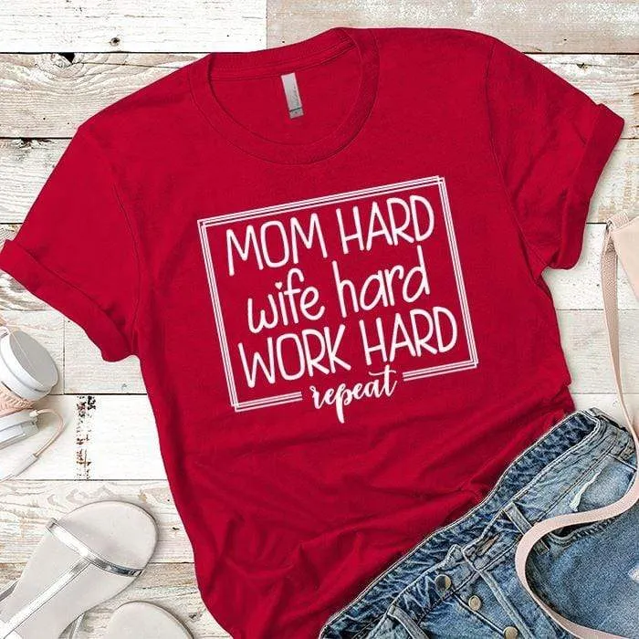 Mom Wife Work Hard Premium Tees