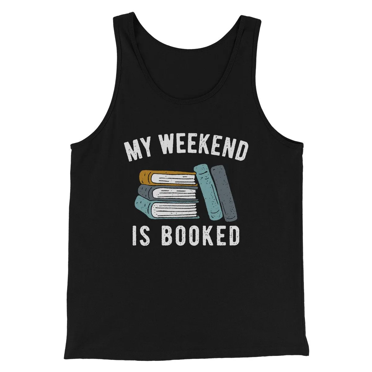 My Weekend Is Booked Funny Men/Unisex Tank