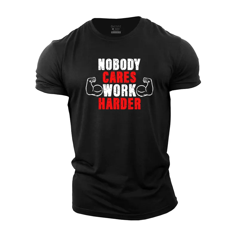 Nobody Cares Work Harder Cotton T-Shirt