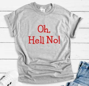 Oh, Hell No, Gray Unisex, Short Sleeve T-shirt