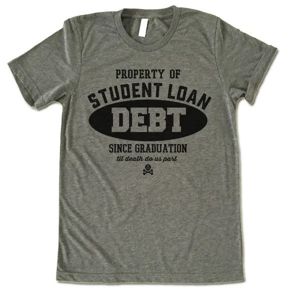 Property Of Student Loan Debt T Shirt