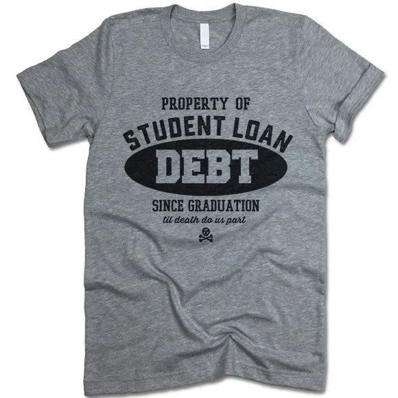 Property Of Student Loan Debt T Shirt