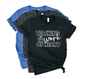 Teaching Is A Work Of Heart Shirt | Teacher Shirt | Unisex Crew