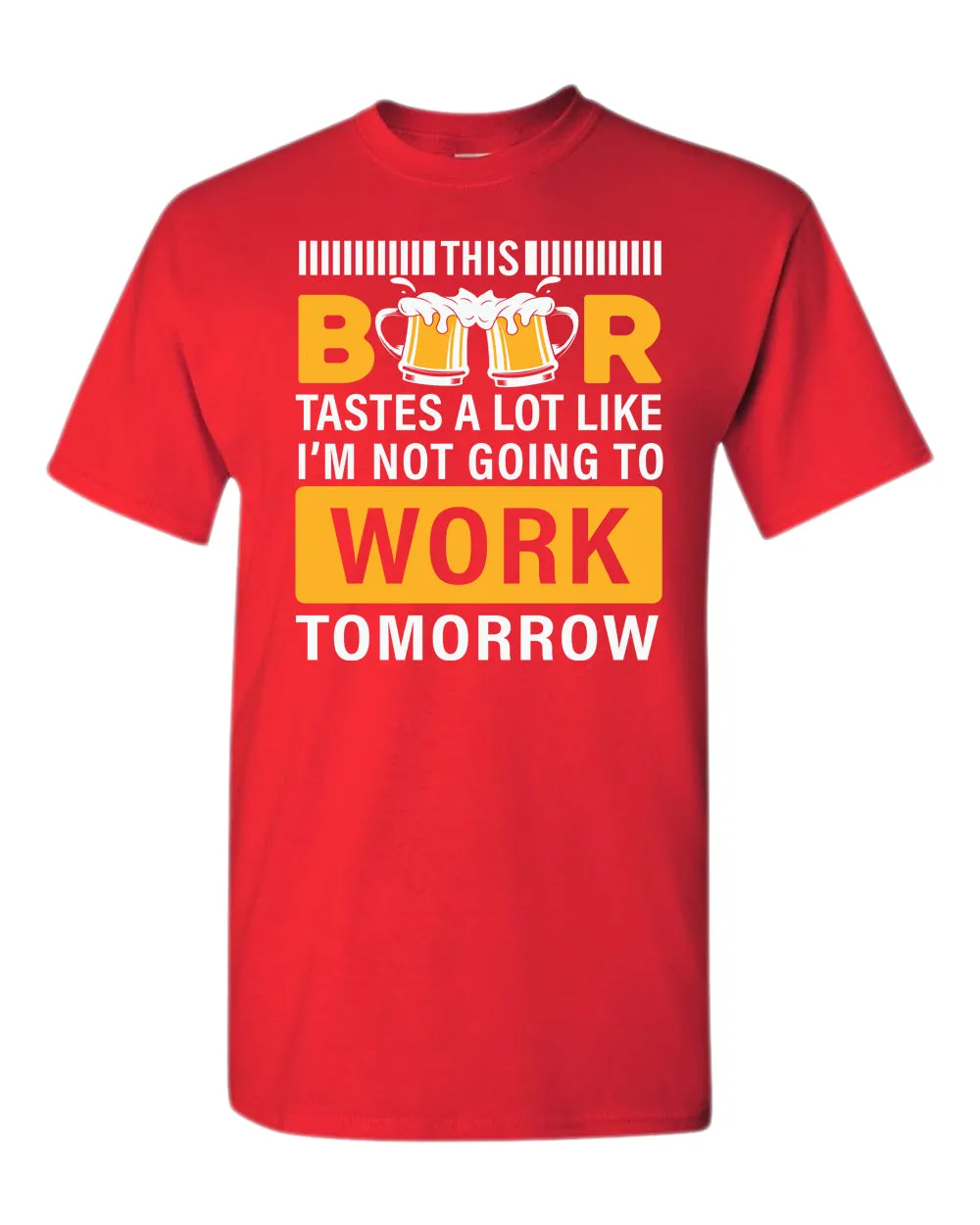 This beer tastes a lot like i'm not going to work tomorrow t-shirt