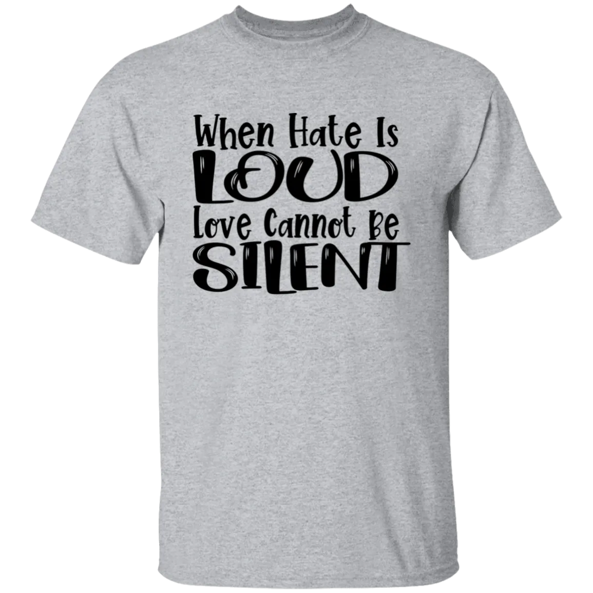 When Hate Is Loud T-Shirt