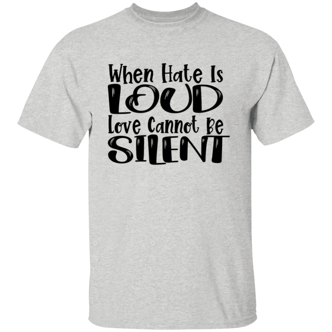 When Hate Is Loud T-Shirt
